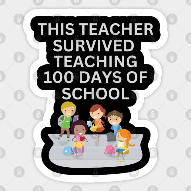 THIS TEACHER SURVIVED TEACHING 100 DAYS OF SCHOOL Sticker by CoolFactorMerch